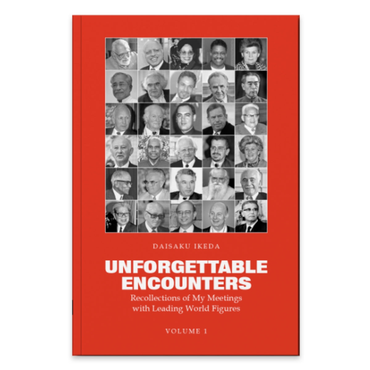 Unforgettable Encounters Vol. 1 - Recollections of My Meetings with Leading World Figures