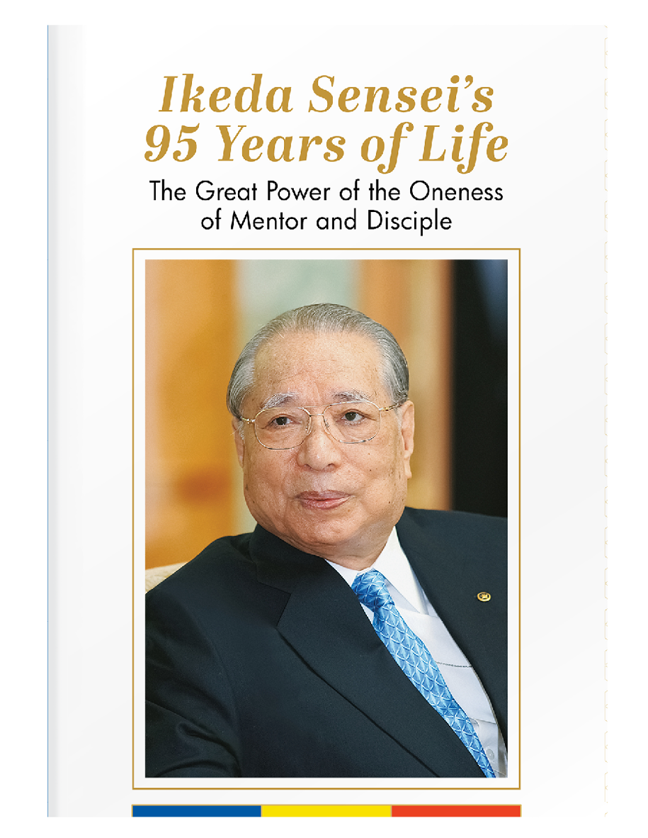 Ikeda Sensei’s 95 Years of Life – The Great Power of the Oneness of Mentor and Disciple